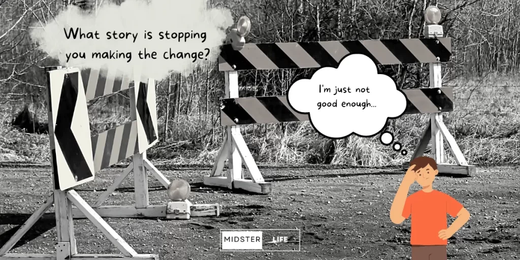 Two barriers block a path. An illustrated man stands looking puzzled with a thought bubble saying "I'm not good enough". The accompanying text says: "What story is stopping you making the change?"