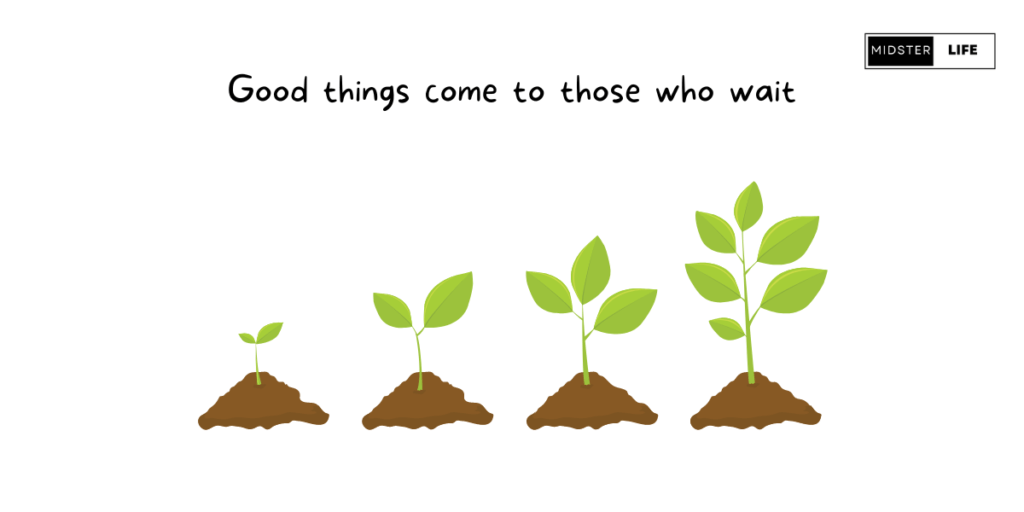 Graphic illustration showing the stages of a plant growing from sap to fully grown plant with the text "Good things come to those that wait".