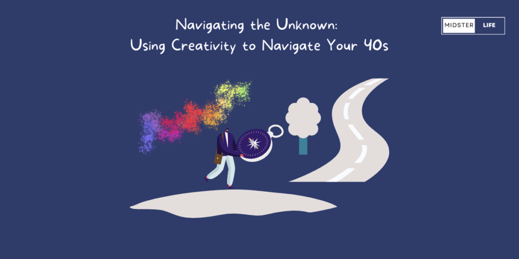 An illustrated man holding a compass standing with a winding road ahead of him. A rainbow cloud hovers over the man with the text: "navigating the unkown: Using creativity to navigate your 40s".
