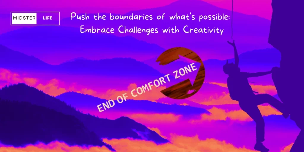 A man reaching up for a rope hanging from the top of a mountain. Text with an arrow points up saying "End of comfort zone". Accompanying text says: "Push the boundaries of what's possible: Embrace challenges with creativity."