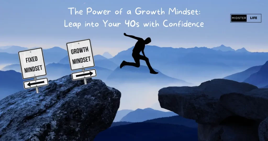 Man jumping from one cliff edge to another. On one side of the cliff a signpost points to a Fixed mindset, whilst another sign post points to the other side of the cliff saying Growth Mindset. Accompanying text: "The Power of a Growth Mindset: Leap into your 40s with confidence".