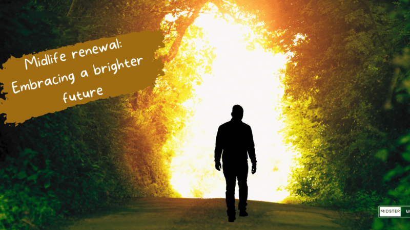 A Silhouette of a man walking out the shadows of a forest toward beams of sun light. text reads: "Midlife renewal: Embracing a brighter future".