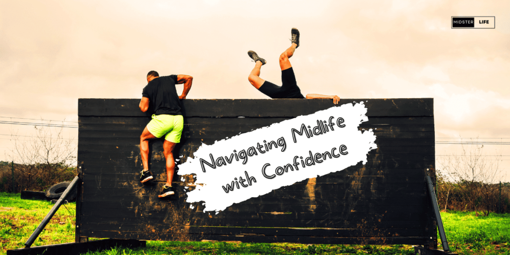 Image of two men completing an obstacle course. One man has thrown him himself over a barrier head first. text reads: "Navigating midlife with confidence"