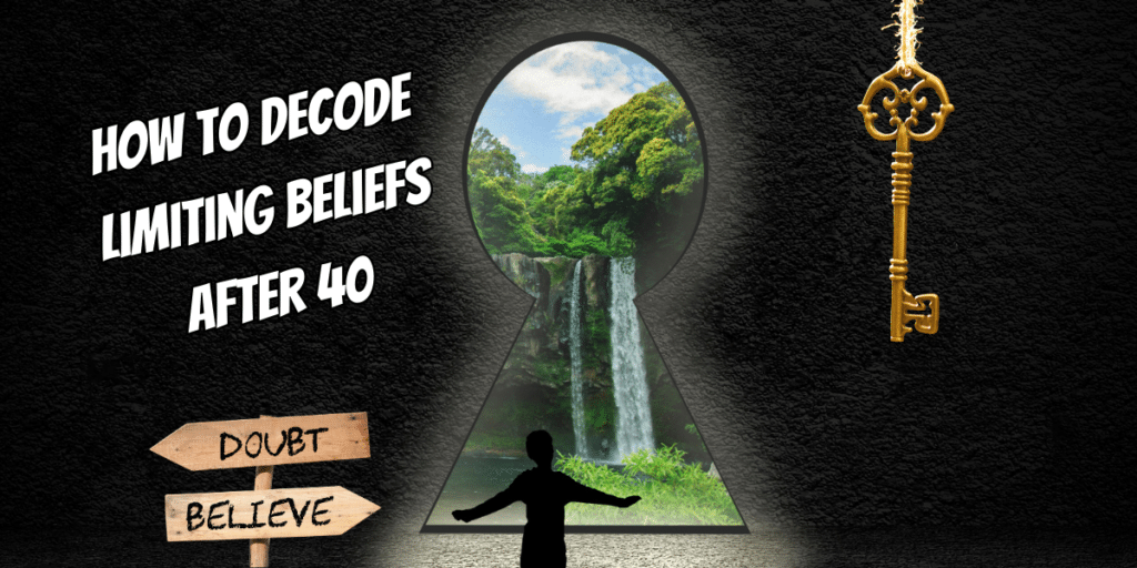 How to Decode Limiting Beliefs After 40: A signpost points toward 'belief' through a keyhole with a beautiful waterfall on the other side. A silhouette of a confident woman stands in front of the key hole.