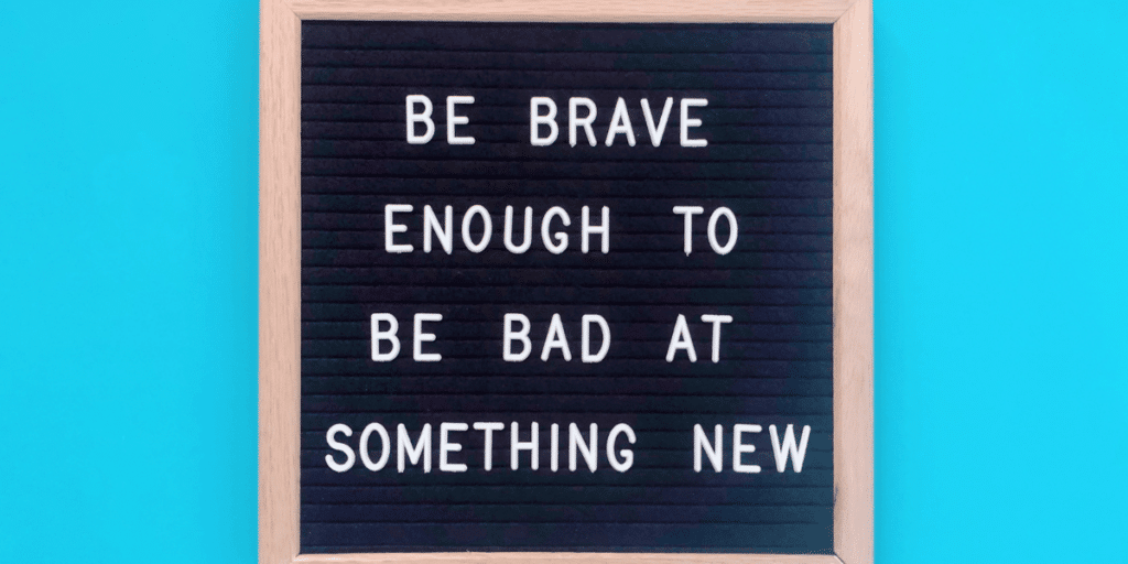 Conquer Limiting Beliefs After 40: Anchoring Technique using positive motivational quotes to reinforce positive beliefs. Example image with phrase "Be Brave Enough to be Bad at something new."